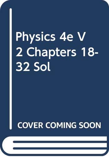 physics 4e v 2 chapters 18 32 sol  cutnell, john d. 0471192074, 9780471192077