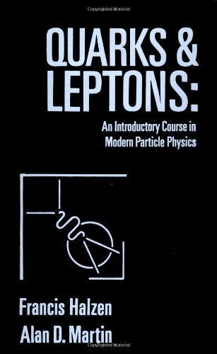 quarks and leptons an course in modern particle physics  francishalzen 0471811874, 9780471811879