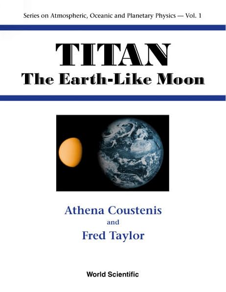 titan the earth like moon  coustenis, dr athena, taylor, fredric william 9810239211, 9789810239213