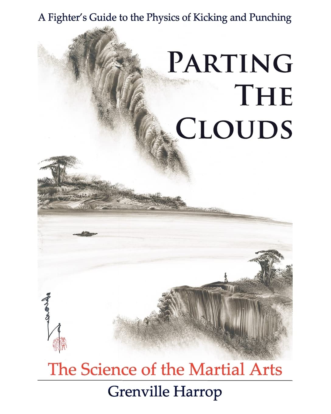 parting the clouds the science of the martial arts a fighter s guide to the physics of punching and kicking