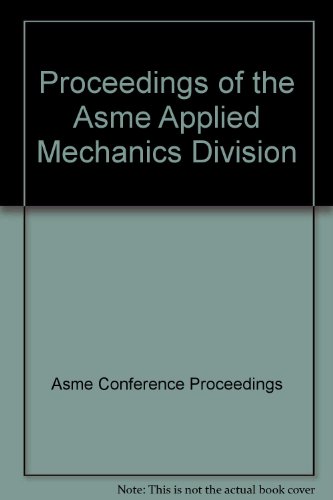 proceedings of the asme applied mechanics division  american society of mechanical engineers 0791847020,