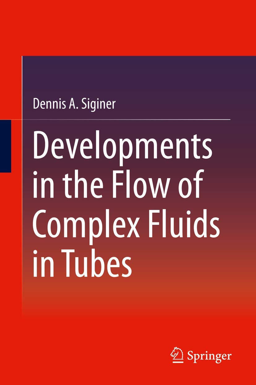 developments in the flow of complex fluids in tubes 2015 edition siginer, dennis a. 3319024256, 9783319024257