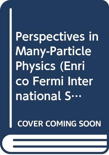 perspectives in many particle physics  international school of physics enrico fermi (1992 : varenna, italy)