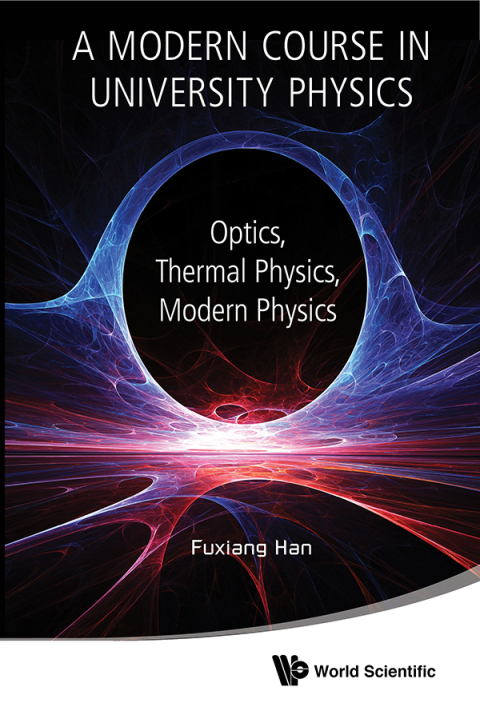 modern course in university physics a optics thermal physics modern physics 1st edition fuxiang han
