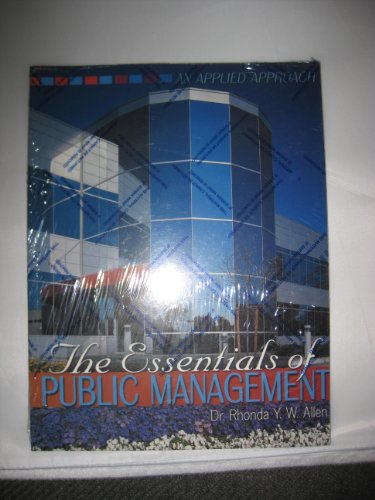 essentials of public management an applied approach 1st edition allen rhonda 0757505147, 9780757505140