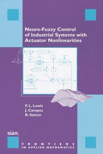neuro fuzzy control of industrial systems with actuator nonlinearities  lewis, f. l., campos, j., selmic, r.