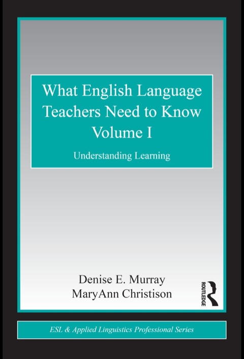 what english language teachers need to know volume i understanding learning 2nd edition murray, denise e.,