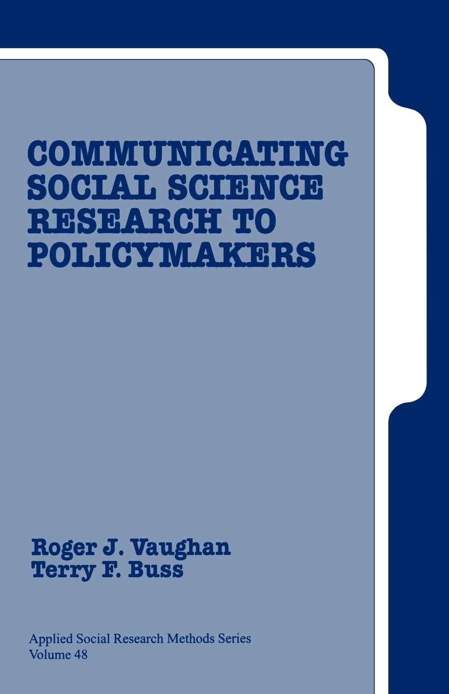 communicating social science research to policy makers 1st edition vaughan, roger d., buss, terry f.
