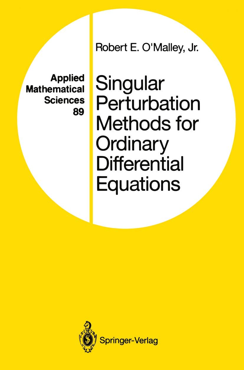 singular perturbation methods for ordinary differential equations 1991st edition omalley, robert e.  jr.