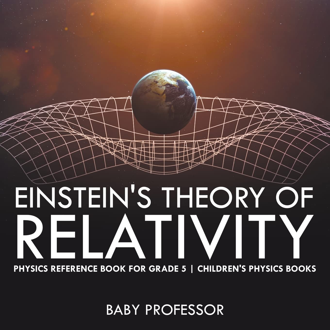 einsteins theory of relativity physics reference book for grade 5 childrens physics books  baby professor
