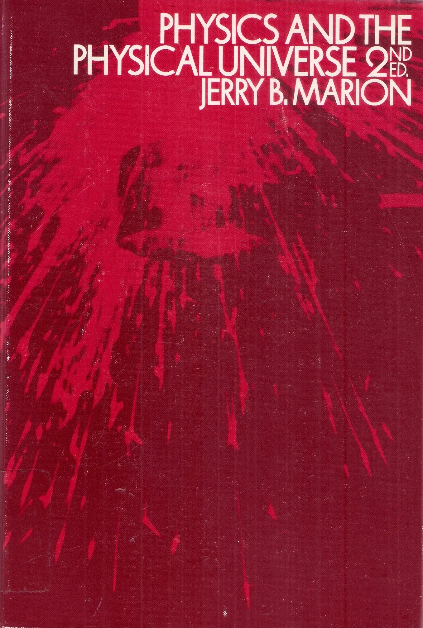 physics and the physical universe 2nd edition marion, jerry b. 0471569194, 9780471569190