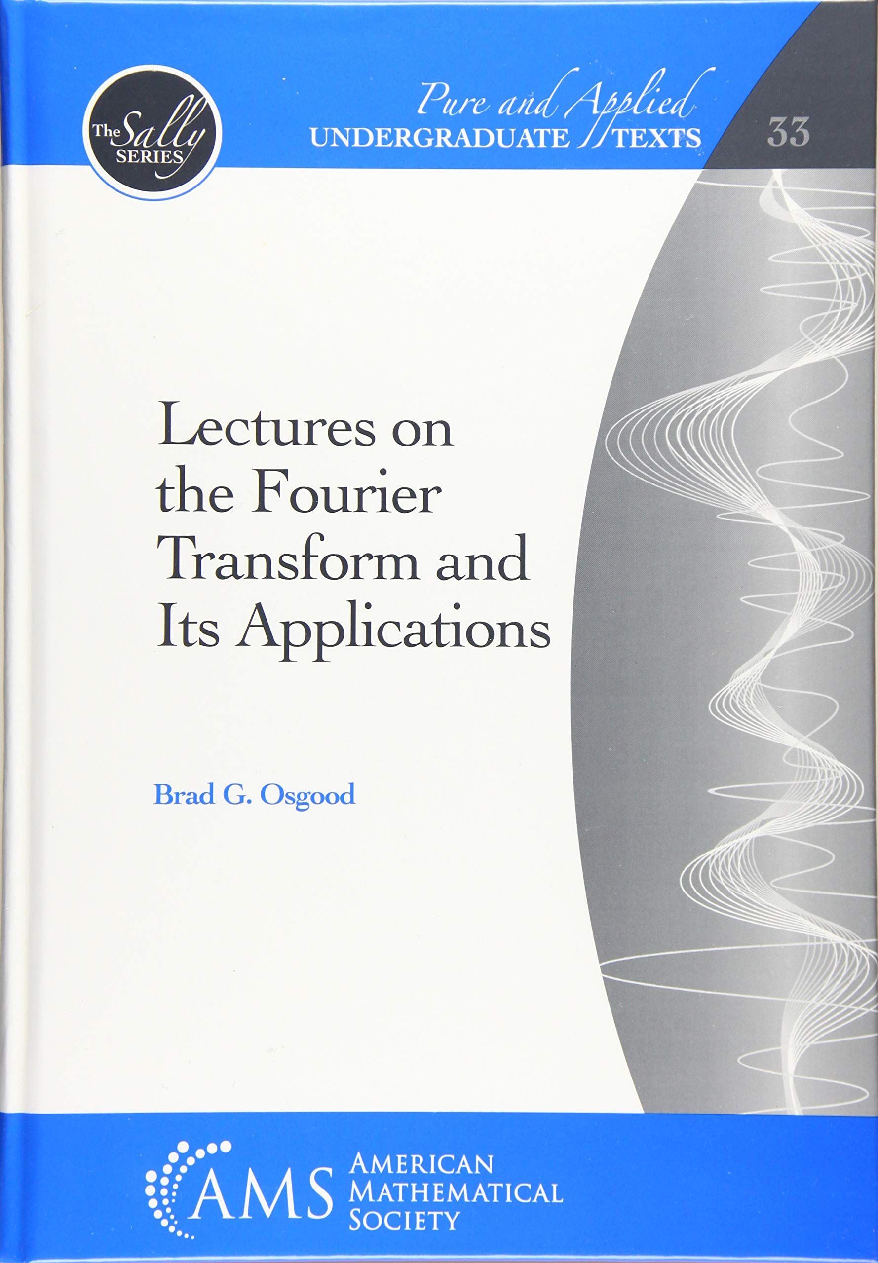 lectures on the fourier transform and its applications  brad g. osgood 1470441918, 9781470441913