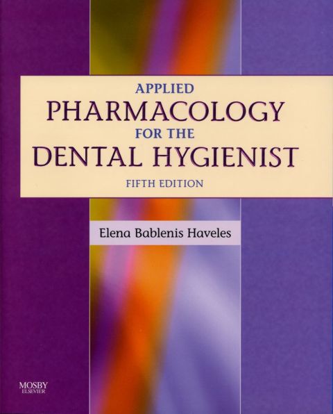 applied pharmacology for the dental hygienist 5th edition haveles bs pharm  pharm d, elena bablenis