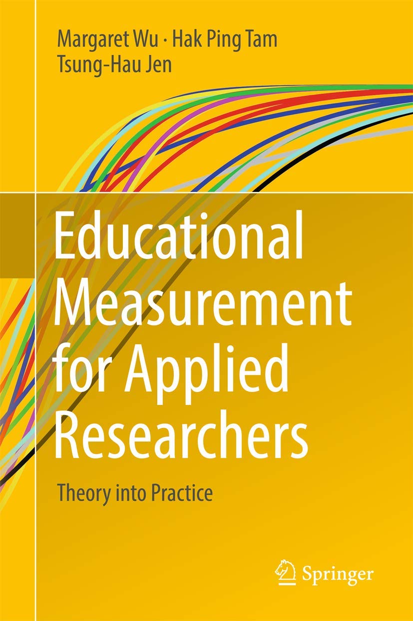 educational measurement for applied researchers theory into practice 1st edition wu, margaret, tam, hak ping,