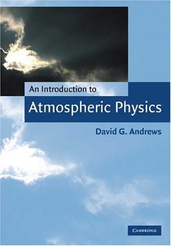 an introduction to atmospheric physics 1st edition andrews, david g. 0521629586, 9780521629584