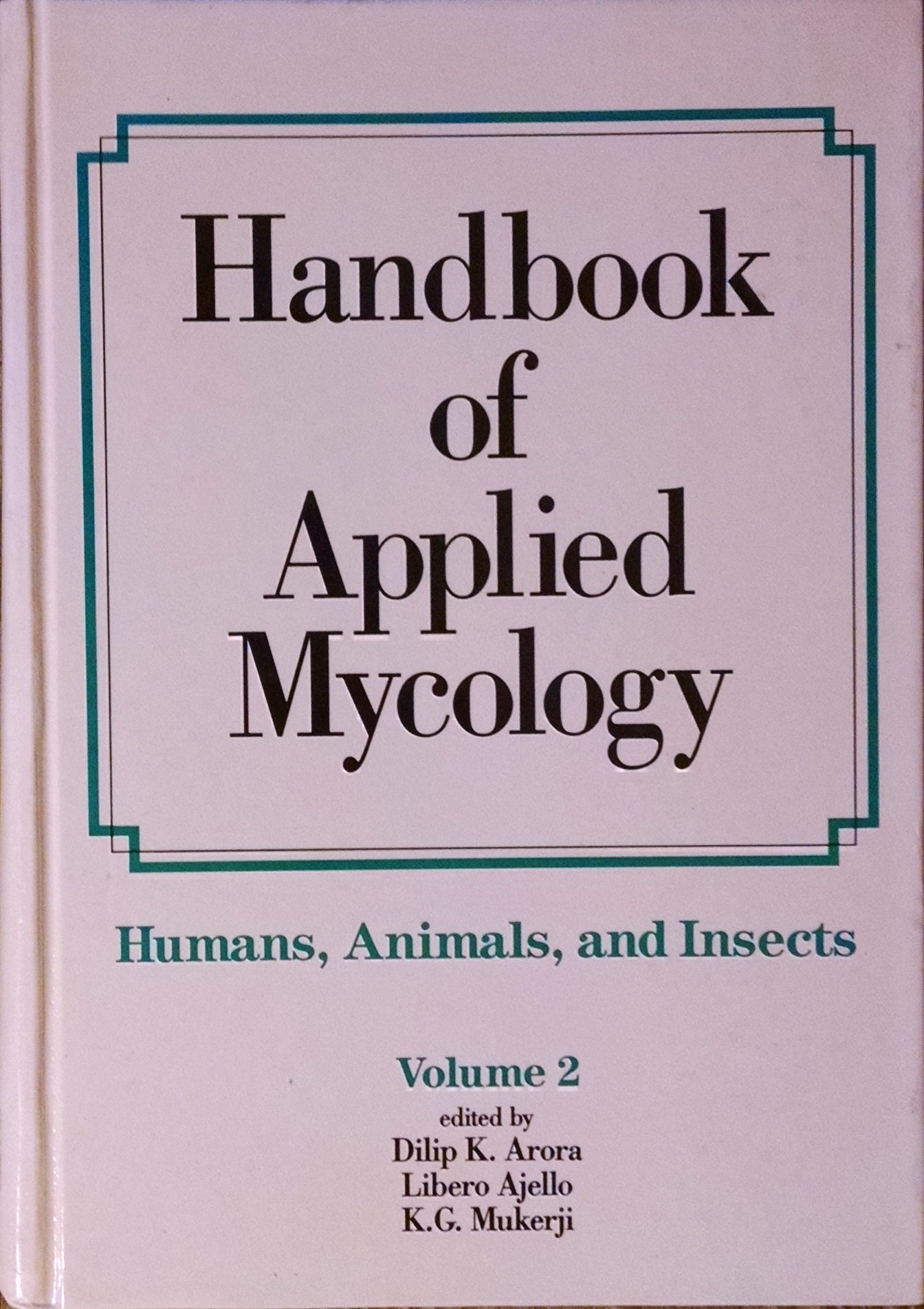 handbook of applied mycology vol 2 humans animals and insects 1st edition dilip k. arora 0824784359,
