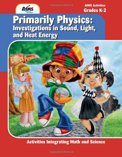primarily physics investigations in sound light and heat energy aims education foundation 160519039x,