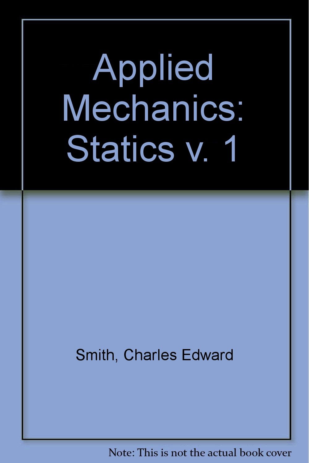 applied mechanics statics 2nd edition smith, charles edward 0471029653, 9780471029656
