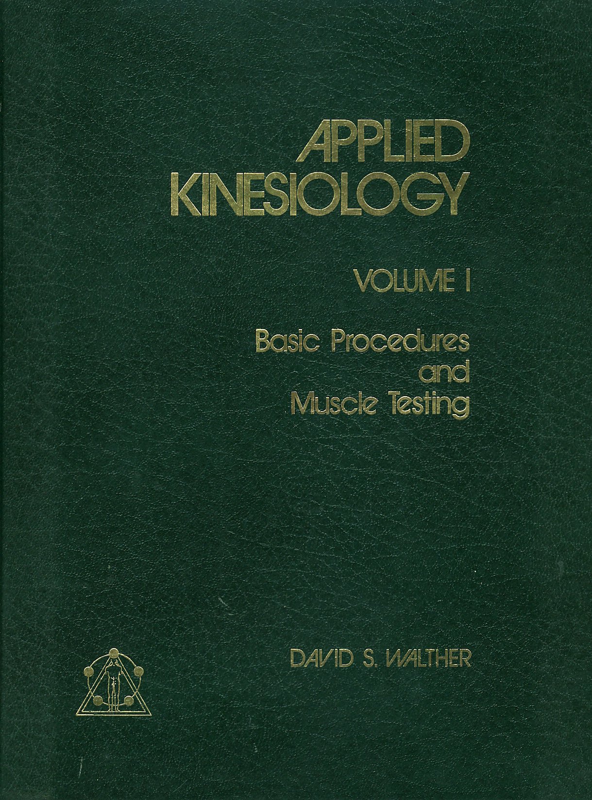 applied kinesiology basic procedures and muscle testing vol 1 1st edition walther, david s. 9996858979,