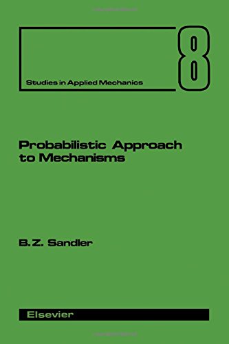 probabilistic approach to mechanisms studies in applied mechanics number eight series  sandler, b. z.