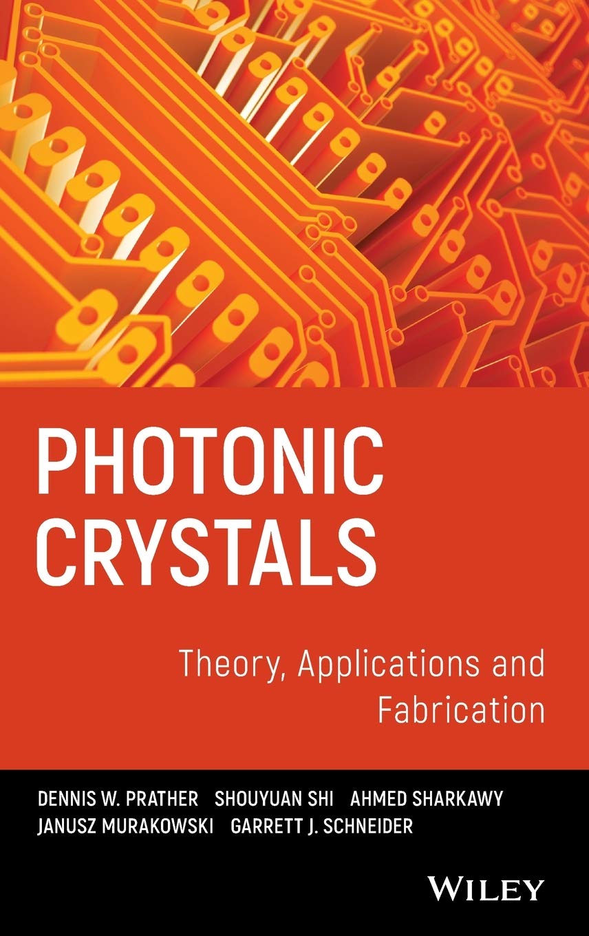 photonic crystals theory applications and fabrication 1st edition prather, dennis w, sharkawy, ahmed, shi,