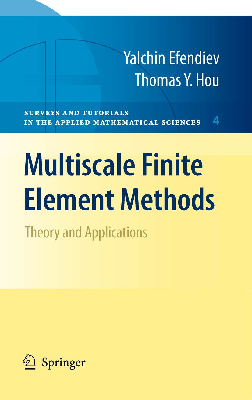 multiscale finite element methods theory and applications 2009 edition efendiev, yalchin, hou, thomas y.