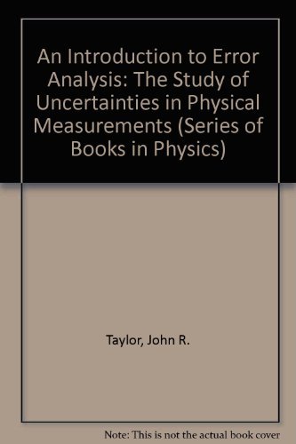 an introduction to error analysis the study of uncertainties in physical measurements  taylor, john r.