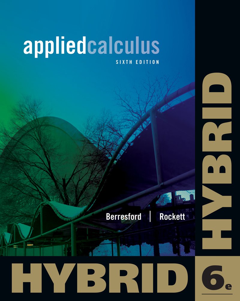 applied calculus hybrid edition 6th edition berresford, geoffrey c., rockett, andrew m. 1133364772,