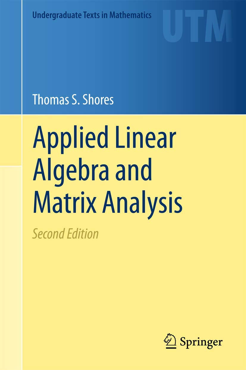 applied linear algebra and matrix analysis 2nd edition shores, thomas s. 3319747479, 9783319747477