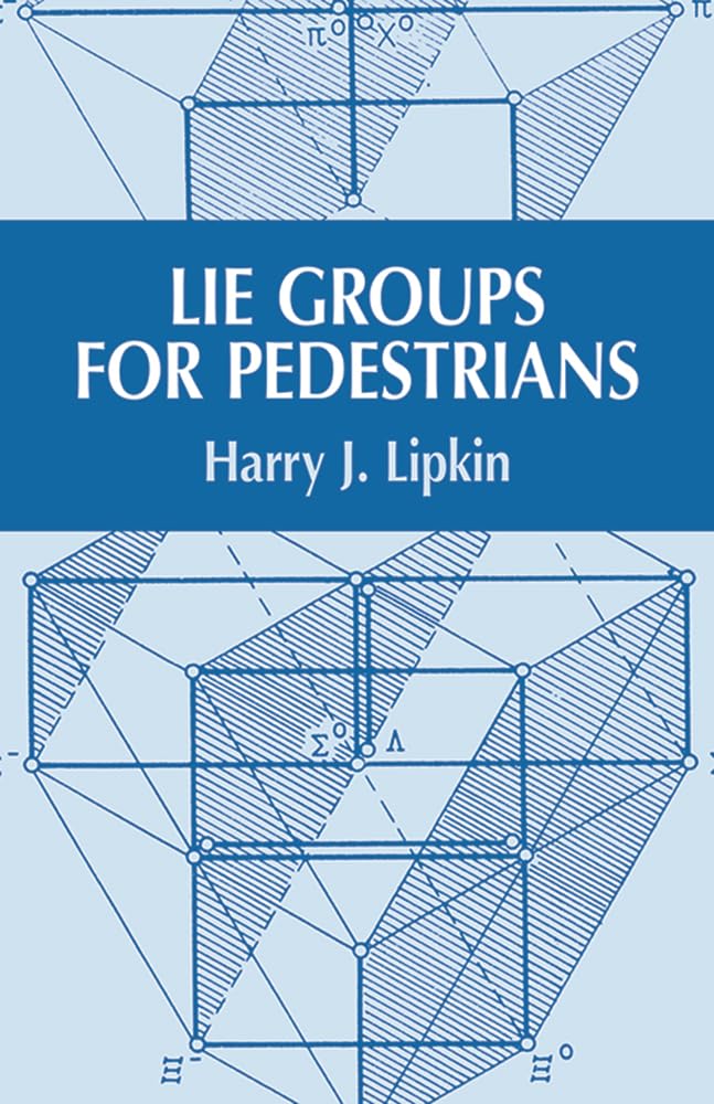 lie groups for pedestrians 1st edition lipkin, harry j. 0486421856, 9780486421858