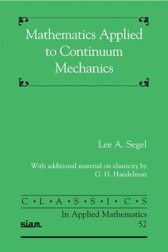 mathematics applied to continuum mechanics classics in applied mathematics 52nd edition segel, lee,