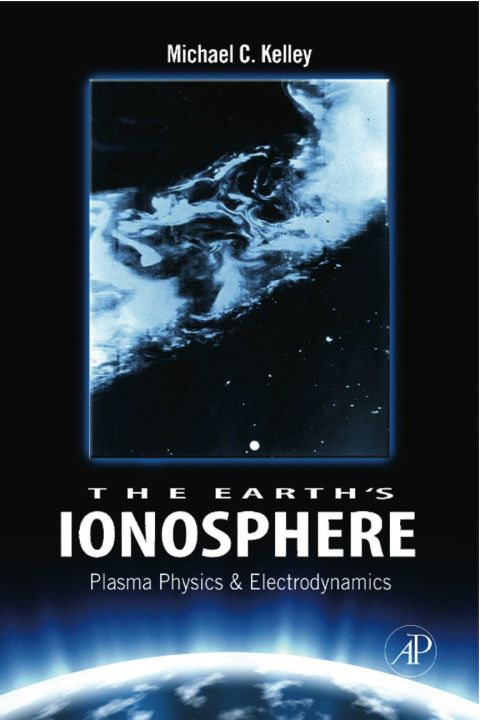 the earths ionosphere plasma physics and electrodynamics 2nd edition kelley, michael c. 0120884259,
