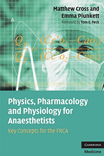 physics pharmacology and physiology for anaesthetists key concepts for the frca 1st edition cross, matthew