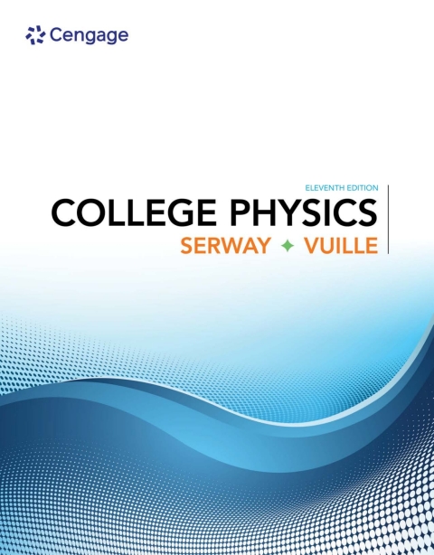 college physics 011th edition serway, raymond a., vuille, chris 1337514624, 9781337514620