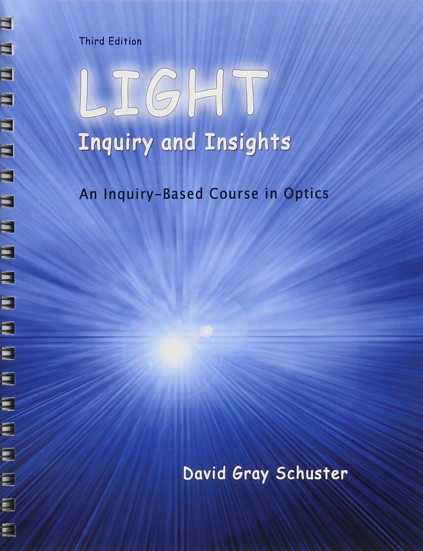 light inquiry and insights an inquiry based physics course 3rd edition david schuster 0757572995,