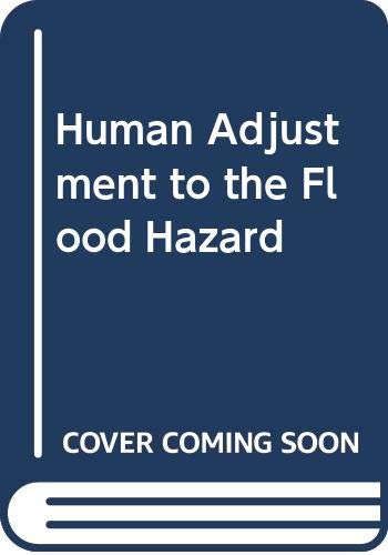 human adjustment to the flood hazard 1st edition keith smith 0582486939, 9780582486935