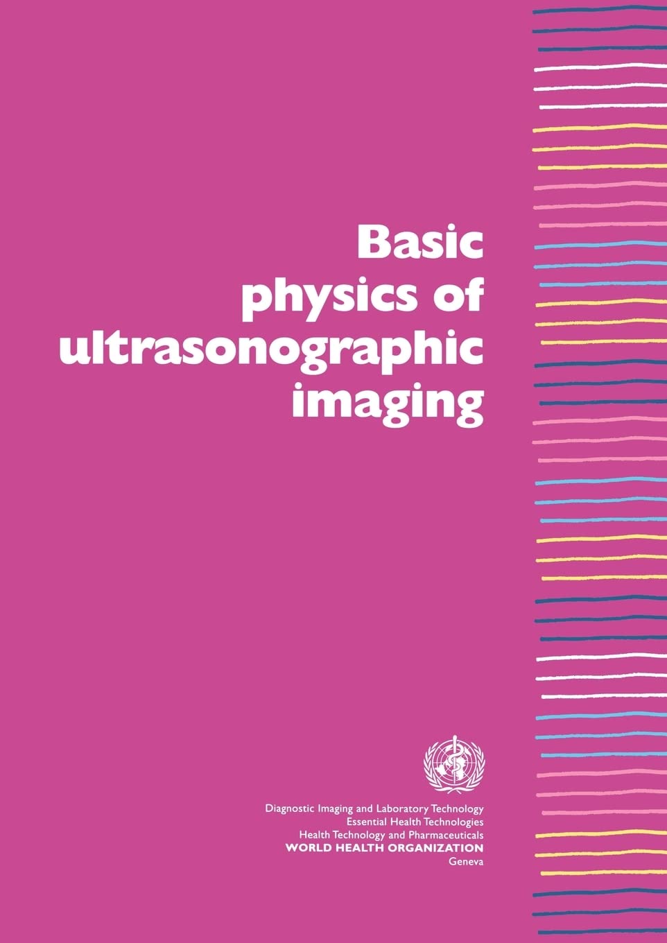 basic physics of ultrasonographic imaging 1st edition tole, n.m., who/diagnostic imaging and laboratory
