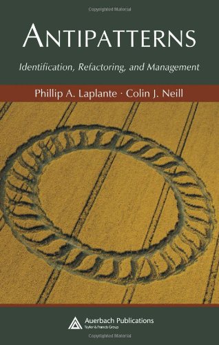 antipatterns identification refactoring and management 1st edition phillip a. laplante, colin j. neill