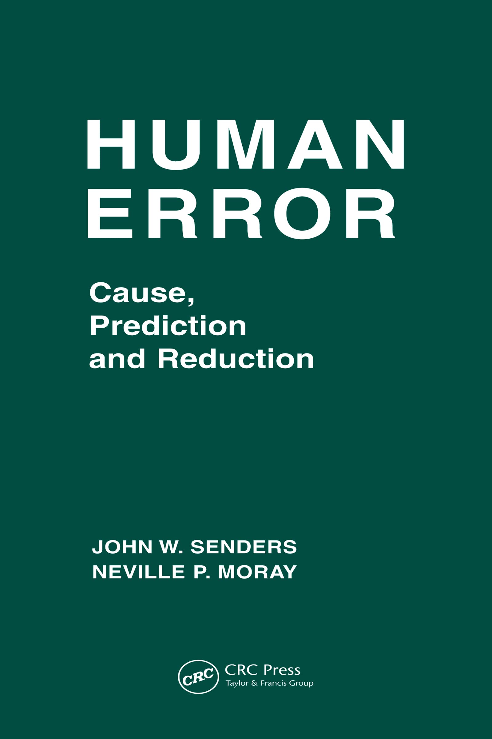 human error cause prediction and reduction 1st edition senders, john w., moray, neville p. 0898595983,