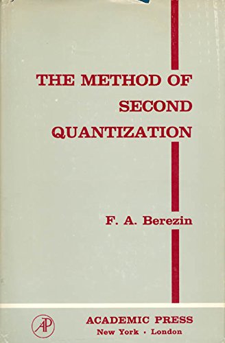 the method of second quantization 1st edition f. a. berezin 0120894505, 9780120894505