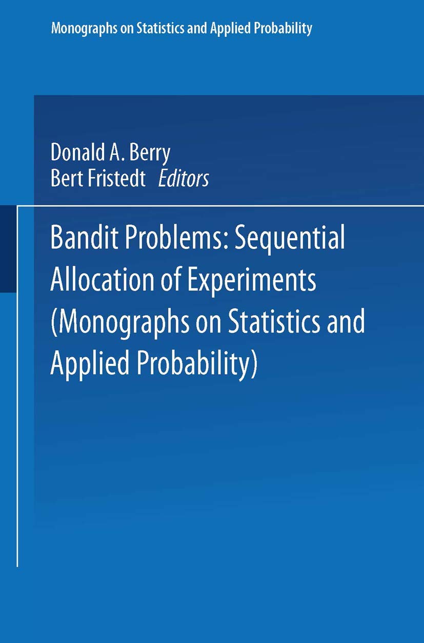 bandit problems sequential allocation of experiments 1st edition berry, donald a. 0412248107, 9780412248108