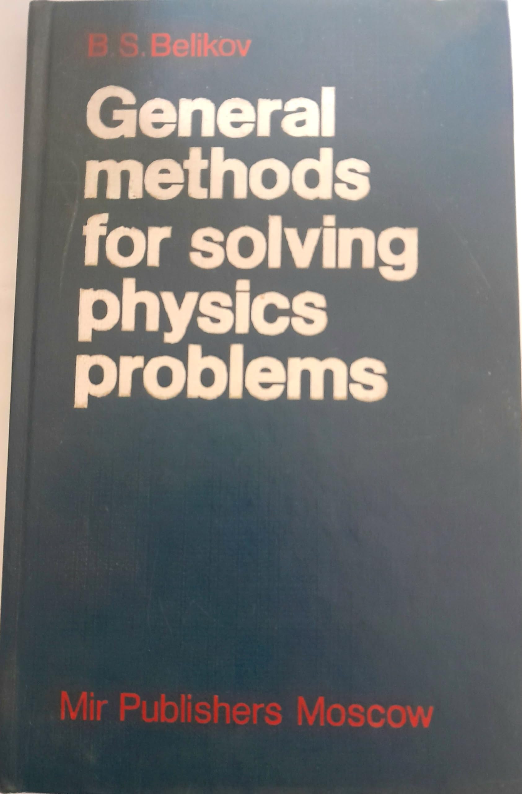 general methods for solving physics problems 1st edition belikov, b. s 5030009078, 9785030009070