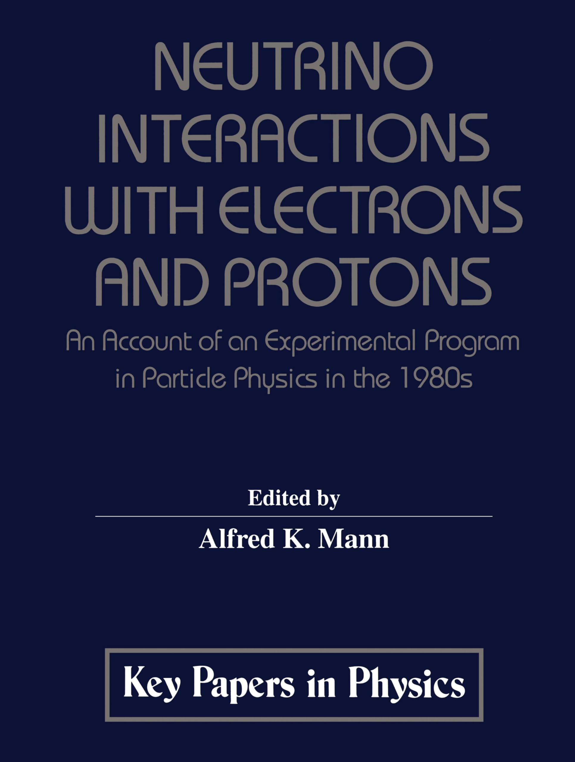 neutrino interactions with electrons and protons 1993rd edition mann, a.k. 1563962284, 9781563962288