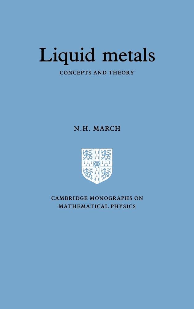 liquid metals concepts and theory 1st edition march, norman henry 052130279x, 9780521302791