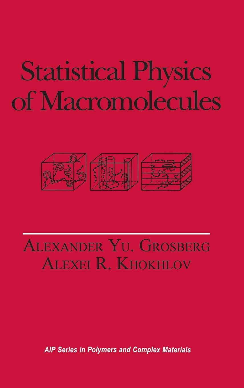 statistical physics of macromolecules 1994 edition khokhlov, alexei r., grosberg, alexander yu, pande, vijay