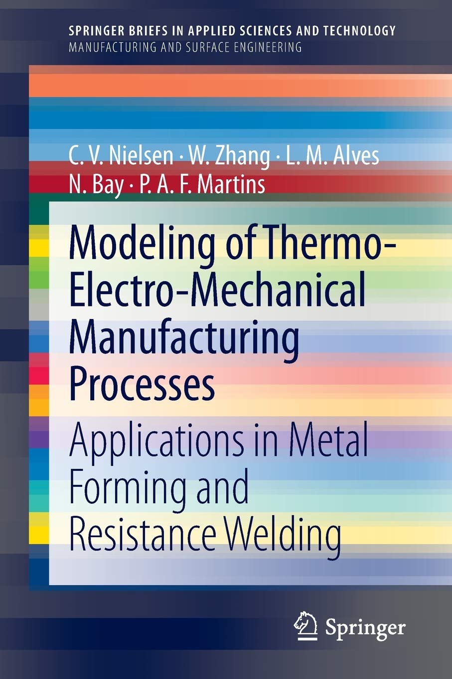 modeling of thermo electro mechanical manufacturing processes applications in metal forming and resistance