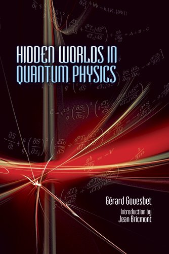 hidden worlds in quantum physics  gouesbet, dr. gerard 0486499669, 9780486499666