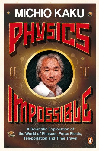 physics of the impossible a scientific exploration of the world of phasers force fields teleportation and