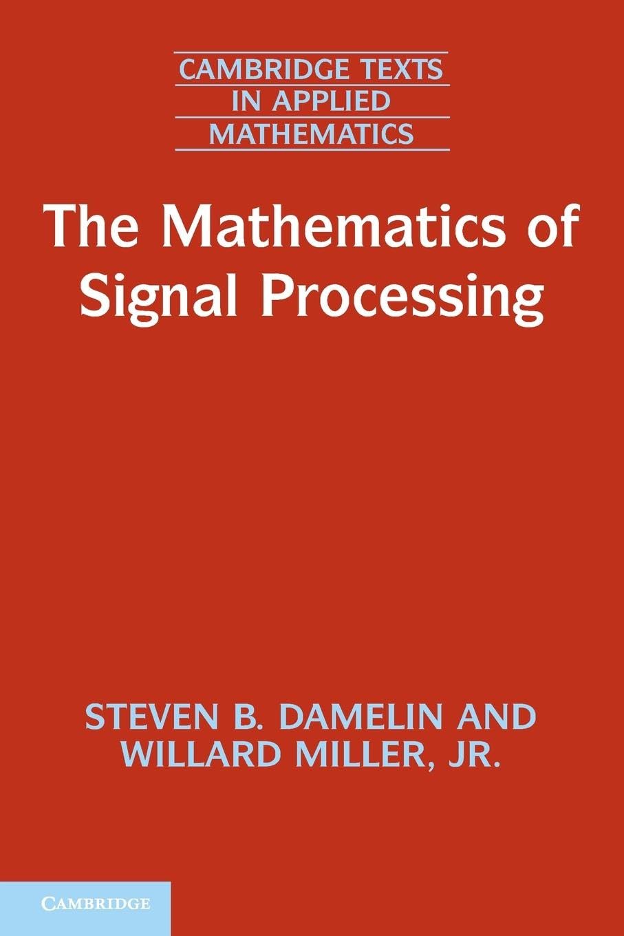the mathematics of signal processing 1st edition damelin, steven b. 1107601045, 9781107601048