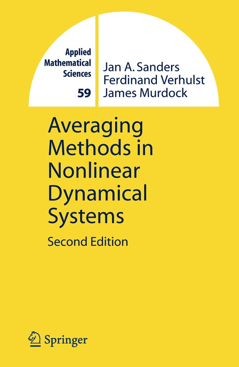averaging methods in nonlinear dynamical systems 2nd edition sanders, jan a., verhulst, ferdinand, murdock,